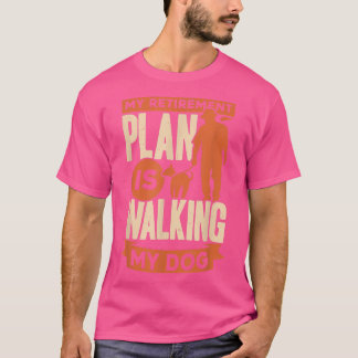 Camiseta O Meu Plano De Reforma Está A Caminhar O Meu Cão