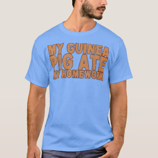 Camiseta O Meu Porco Da Guiné Comeu O Meu Trabalho De Casa.