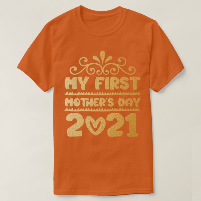 Camiseta O Meu Primeiro Dia de as mães 2021 3 (Frente do Design)