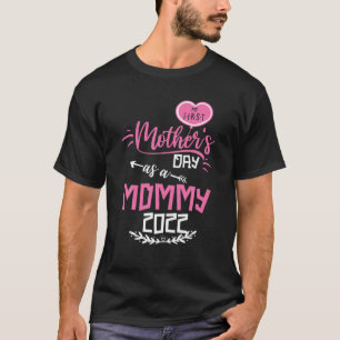 Camiseta O Meu Primeiro Dia de as mães Como Mamãe 2022 Fe