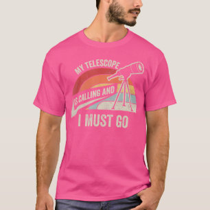 Camiseta O Meu Telescópio Está A Ligar E Tenho De Ir Astron