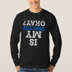 Camiseta O Meu Trator Está Bem De Cima Para Baixo?