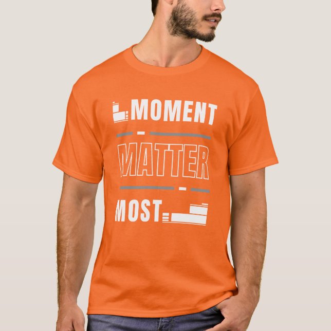 Camiseta O momento mais importante (Frente)