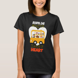 Camiseta O Monitor de Ônibus Escolar é um Trabalho de Coraç