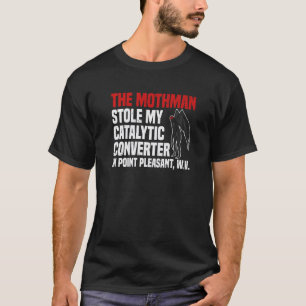Camiseta O Mothman Roubou Meu Conversor Catalítico Em Point