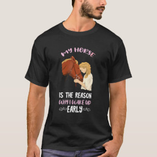 Camiseta O Motivo Pelo Qual Eu Acordo Cavalgando Cavalo Eq