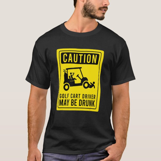 Camiseta O Motorista De Carrinho De Golfe De Cuidado Pode S (Frente)