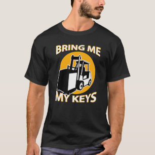 Camiseta O Motorista De Forquilhação Traz-Me As Chaves Que 