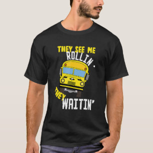 Camiseta O Motorista De Ônibus Que Me Veem A Rolar.