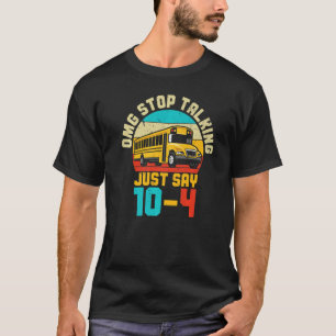Camiseta O motorista do ônibus escolar OMG pára de falar só
