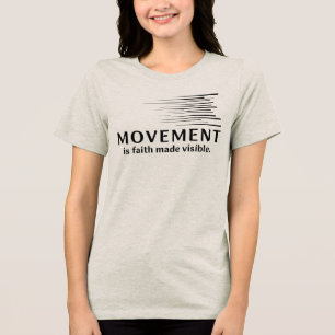 Camiseta O Movimento É Fé Tornada Visível