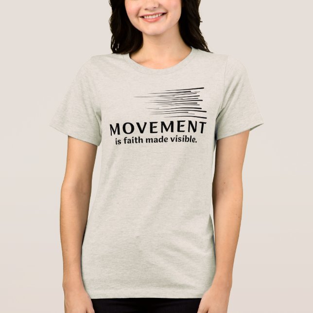 Camiseta O Movimento É Fé Tornada Visível (Frente)