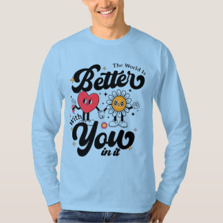 Camiseta O Mundo É Melhor Com Você Nele