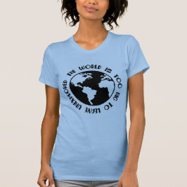 Camiseta O Mundo É Muito Grande Para Deixar Inexplorado Cam
