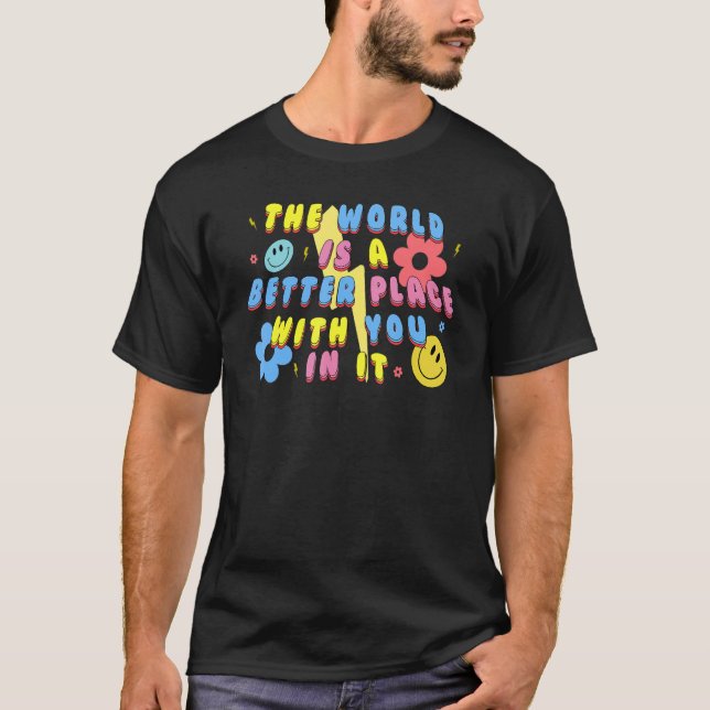 Camiseta O Mundo É Um Lugar Melhor Com Você Em Suas Palavra (Frente)