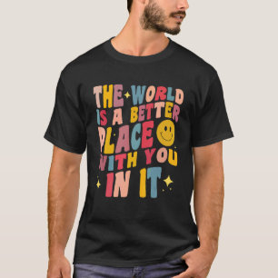 Camiseta O Mundo É Um Lugar Melhor Contigo Positivo
