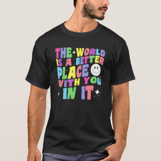 Camiseta O Mundo É Um Lugar Melhor Contigo Positivo