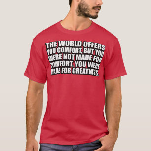 Camiseta O mundo oferece-lhe conforto, mas não foi feito