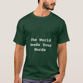 Camiseta O mundo precisa das suas palavras "T-Shirt"