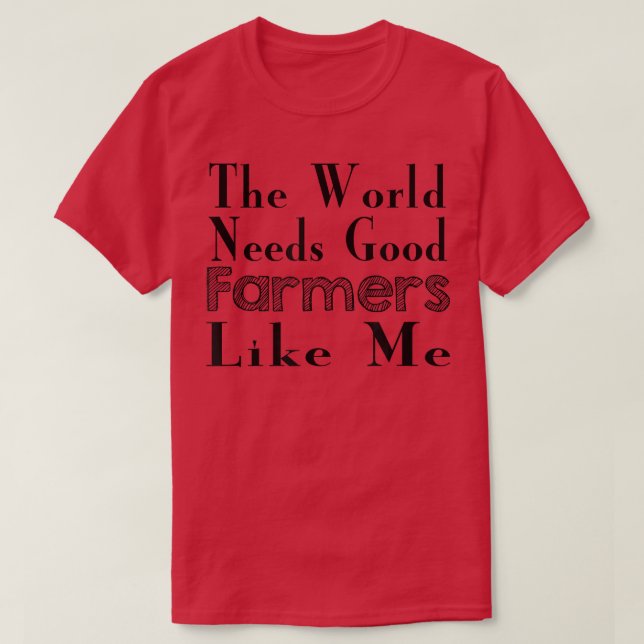Camiseta O Mundo Precisa De Bons Agricultores Como Eu - Fáb (Frente do Design)