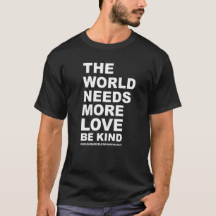 Camiseta O mundo precisa de mais amor seja gentil