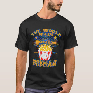 Camiseta O Mundo Precisa De Mais Filmes E Pipocas Dizendo