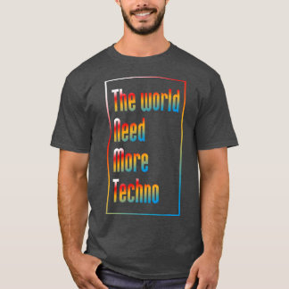 Camiseta O mundo precisa de mais música tecno