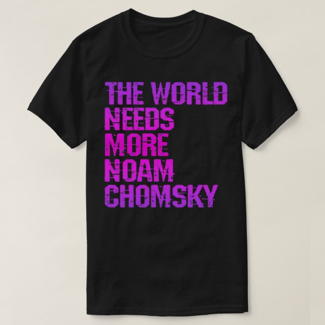 Camiseta O mundo precisa de mais Noam Chomsky Read Chomsky  (Frente do Design)