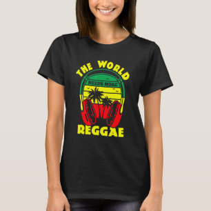 Camiseta O Mundo Precisa De Mais Reggae Rasta Reggae Music