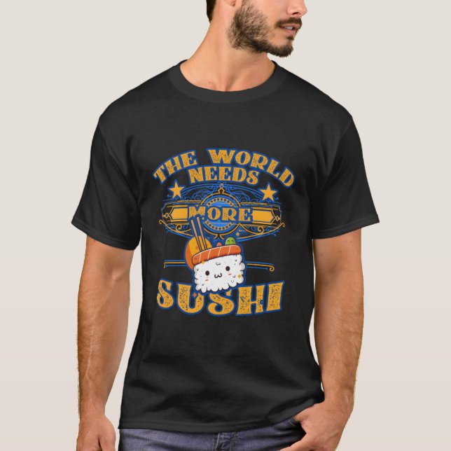 Camiseta O mundo precisa de mais sushi dizendo (Frente)
