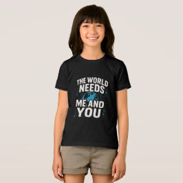 CAMISETA O MUNDO PRECISA DE MIM E DE VOCÊ