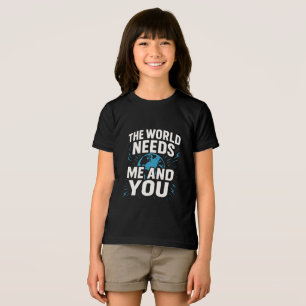 CAMISETA O MUNDO PRECISA DE MIM E DE VOCÊ