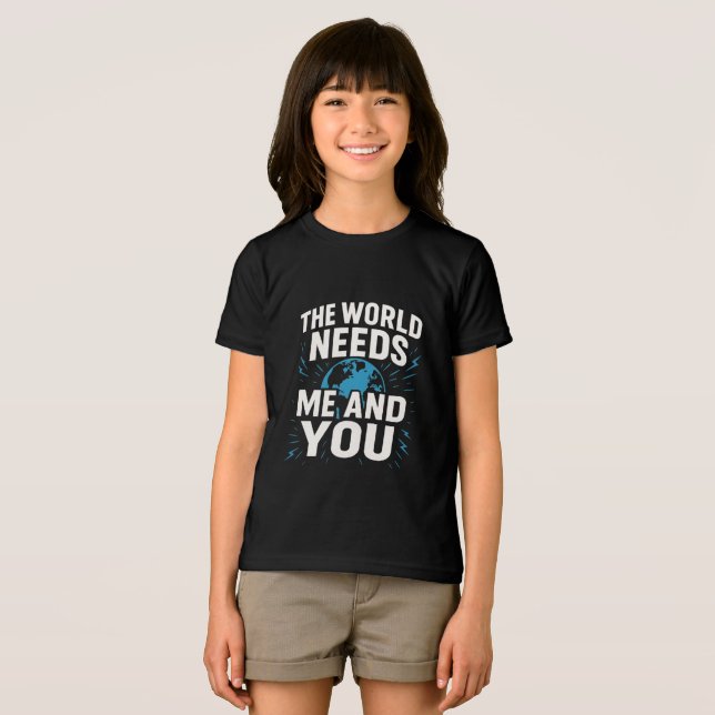 CAMISETA O MUNDO PRECISA DE MIM E DE VOCÊ (Frente Completa)