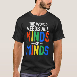 Camiseta O Mundo Precisa De Todos Os Tipos De Mentes Autism