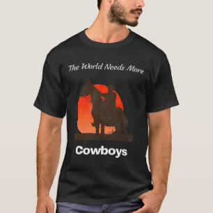 Camiseta O mundo precisa mais vaqueiros
