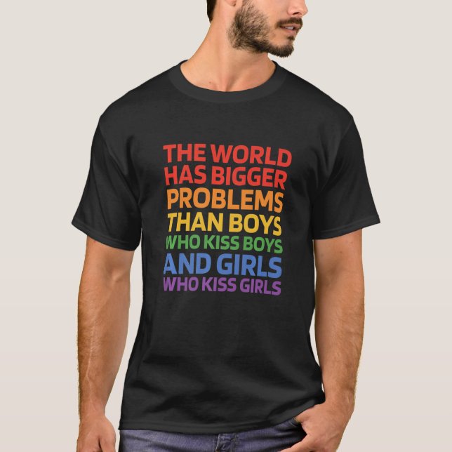 Camiseta O Mundo Tem Problemas Maiores Que Meninos Que Beij (Frente)