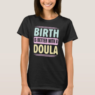 Camiseta O Nascimento É Melhor Com Uma Doula Midwifery Chi