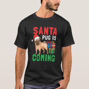 Camiseta O Natal Pug Papai Noel está Chegando para o Cachor
