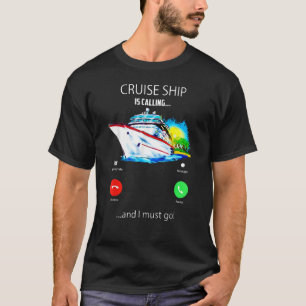 Camiseta O Navio De Cruzeiro Está Chamando E Eu Tenho Que I