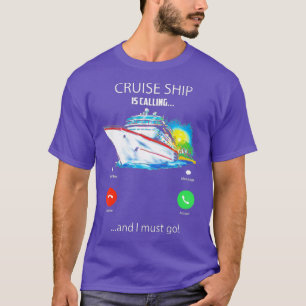 Camiseta O Navio De Cruzeiro Está Ligando E Eu Tenho Que I