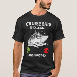 Camiseta O Navio De Cruzeiro Está Ligando E Eu Tenho Que Ir