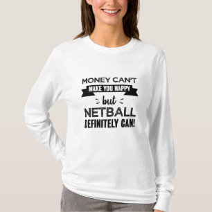 Camiseta O Netball te faz feliz Presente Engraçado