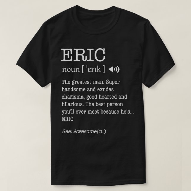 Camiseta O Nome É Eric Funny Man Definition Personalize (Frente do Design)