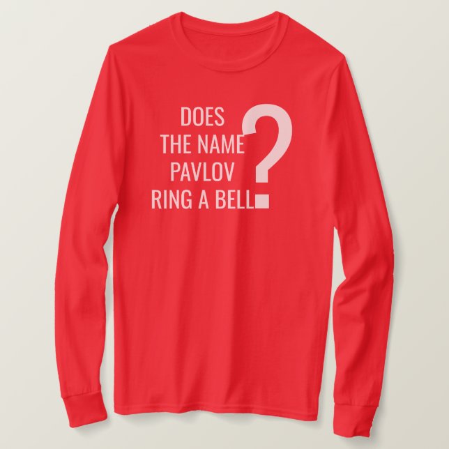 Camiseta O Nome Pavlov Anel Um Bell? (Frente do Design)