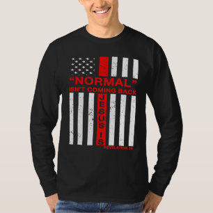 Camiseta O Normal Não Está Voltando Mas Jesus Cristão Nos E