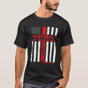 Camiseta O Normal Não Está Voltando Mas Jesus Cristão Nos E