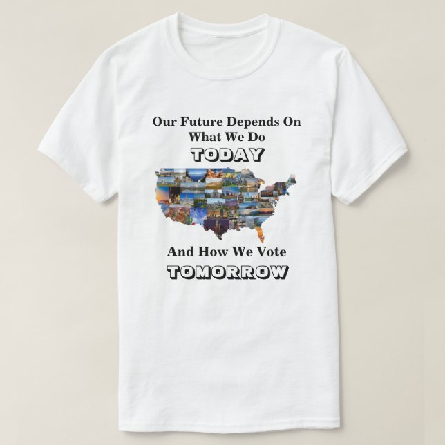 Camiseta O Nosso Futuro Depende Da Forma Como Votamos AMANH (Frente do Design)