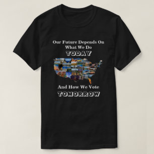 Camiseta O Nosso Futuro Depende Da Forma Como Votamos AMANH