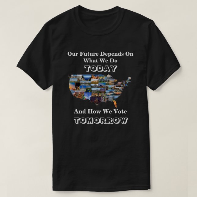 Camiseta O Nosso Futuro Depende Da Forma Como Votamos AMANH (Frente do Design)