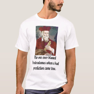 Camiseta o nostradamus, ninguém responsabilizou nunca o whe